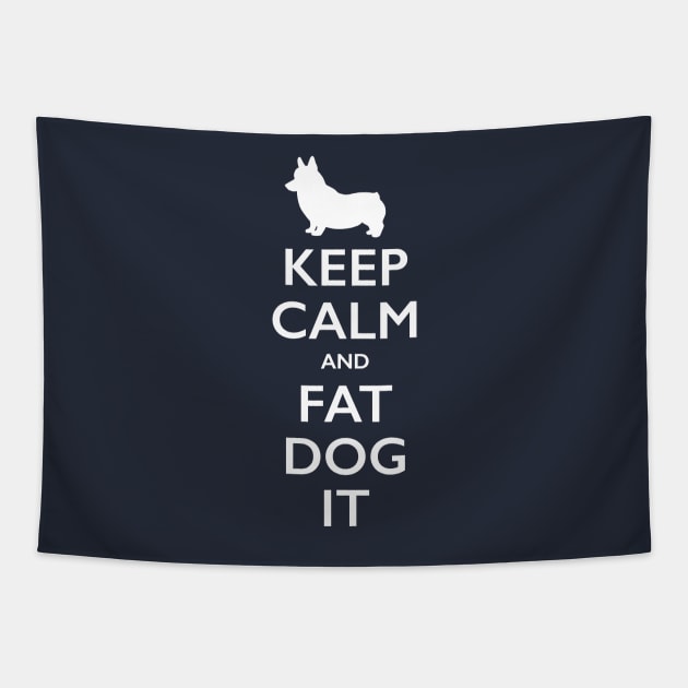 Keep Calm and Fat Dog It Tapestry by SJayneDesign