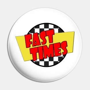 Fast Times Logo Pin