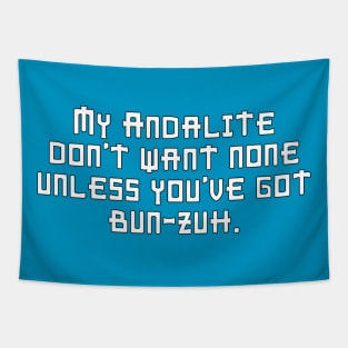 My Andalite Don't Want None Unless You've Got Bun-Zuh T-Shirt Tapestry