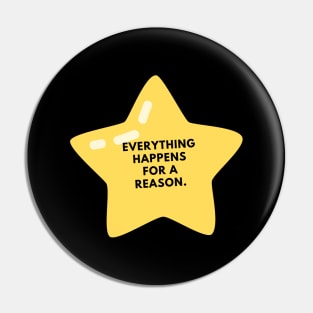 Everything happens for a reason Pin