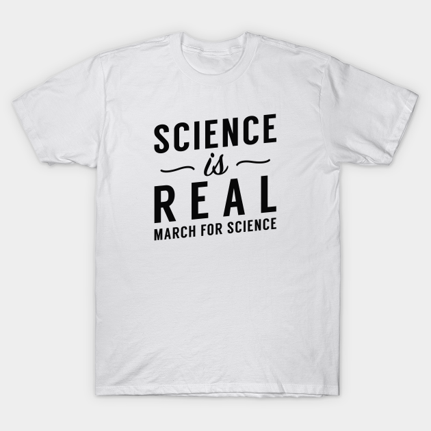 Palads lanthan Displacement Science Is Real - Science - T-Shirt | TeePublic