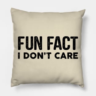 Fun Fact I Don't Care Pillow