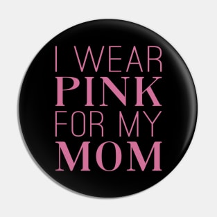 Pink For Mom Breast Cancer Awareness Pin