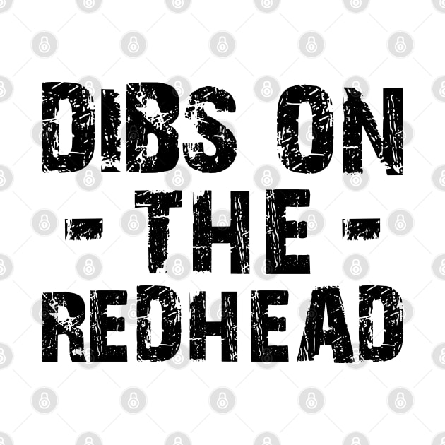 Redhead - Dibs on the redhead by KC Happy Shop