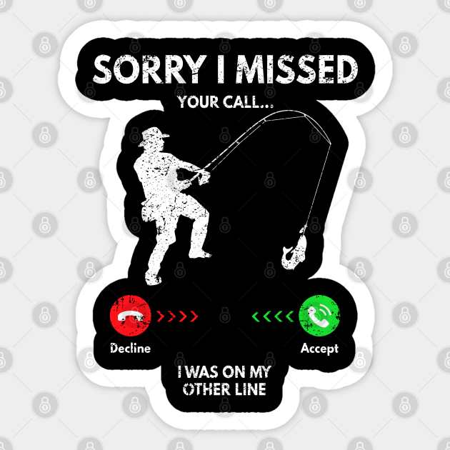 Sorry I Missed Your Call Fishing Funny Vintage Gift Sorry I Missed Your Call Fishing Aufkleber Teepublic De