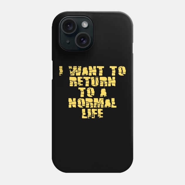 I want to return to a normal life Phone Case by busines_night