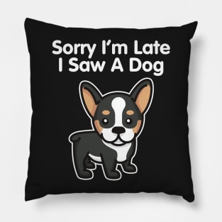 Sorry I'm Late I Saw A Dog product Pillow