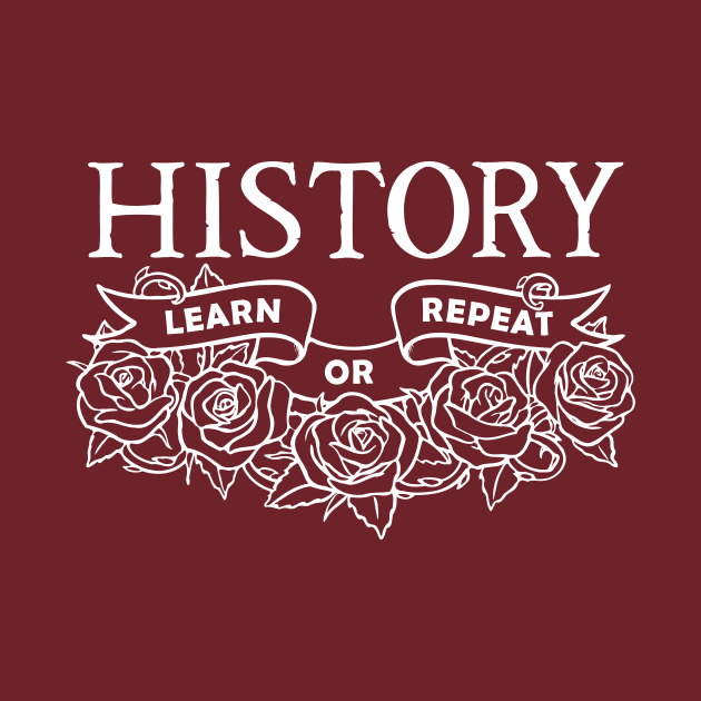 History: Learn or Repeat roses white by thebrassglass