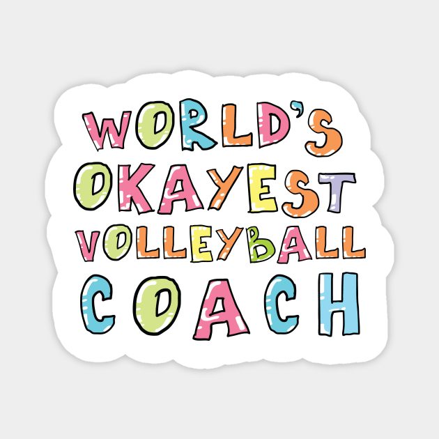 World's Okayest Volleyball Coach Gift Idea Magnet by BetterManufaktur