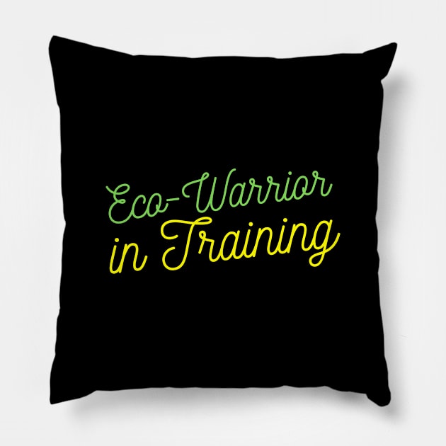 Eco-Warrior in Training Pillow by webstylepress