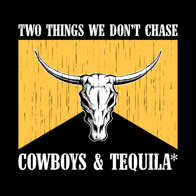 Two Things We Don't Chase Cowboys And Tequila Rodeo Retro by AnnetteNortonDesign