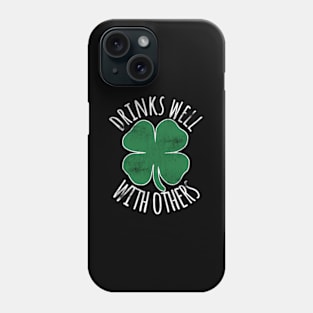 Drinks Well With Others St Patrick'S Day Drunk Beer Phone Case