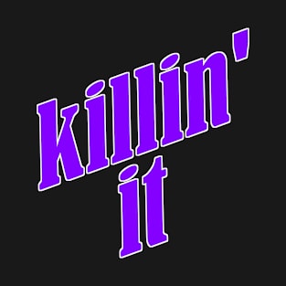 Killin' It T-Shirt