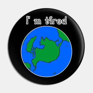 i'm tired Pin