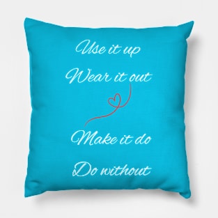 Use it up, Wear it out, Make it do, Do without Pillow