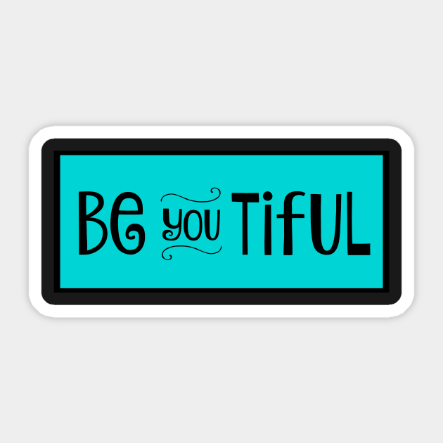 Be you tiful Be You Tiful Sticker TeePublic