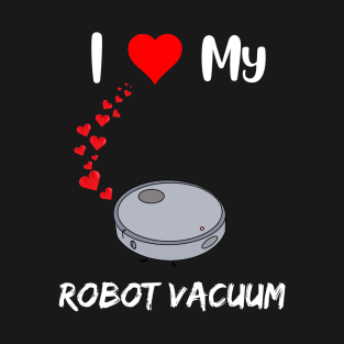 Robot Vacuum lover funny robot house cleaner doing housework T-Shirt