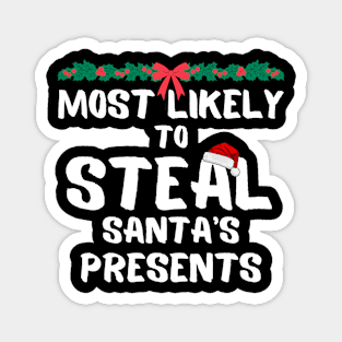 Most likely to steal santa's presents Magnet