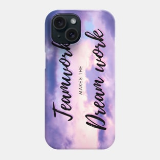 Teamwork makes the dream work Phone Case