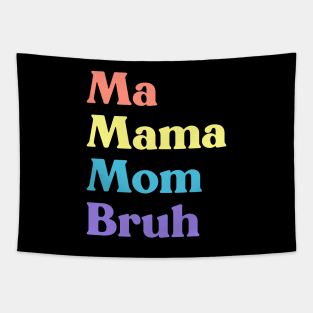 Ma Mama Mom Bruh Funny Mother's Day (Rainbow) Tapestry