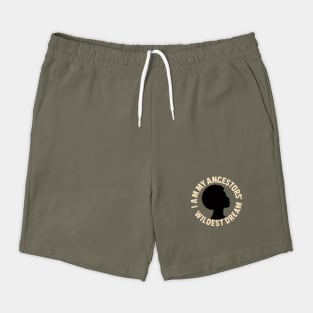 I am My Ancestors Wildest Dream Shorts