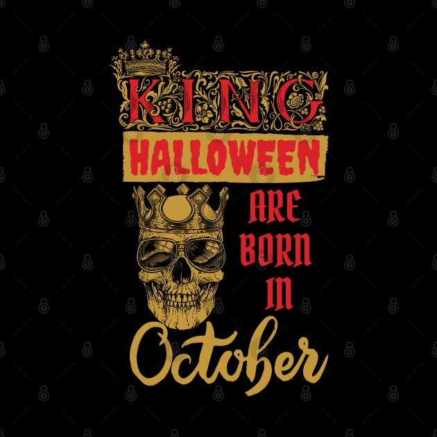 Kings Of Halloween Are Born In October by Myartstor 