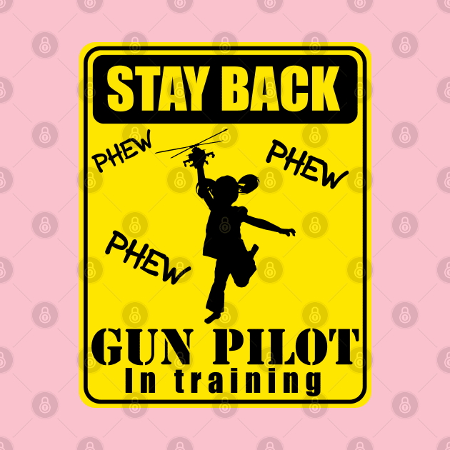 Gun Pilot - Girl Stay Back Gun Pilot in Training by Aviation Designs