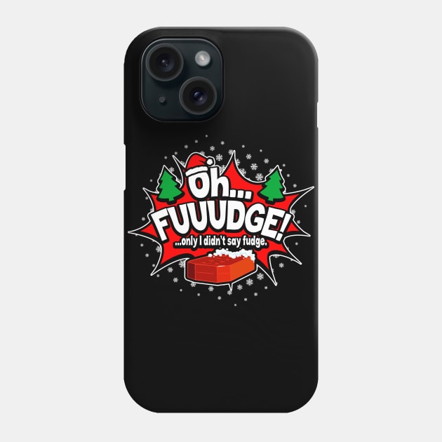 "OH FUDGE! Only I didn't say fudge" Funny Christmas Story Phone Case by ChattanoogaTshirt