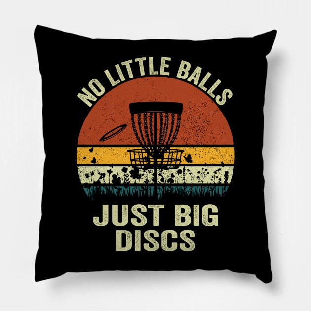 Disc Golf Disc Golfer - No Little Balls Just Big Discs Pillow by Crazyshirtgifts