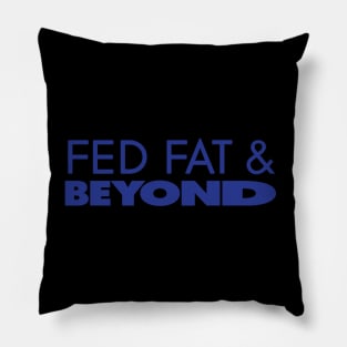 Fed Fat & Beyond Pillow