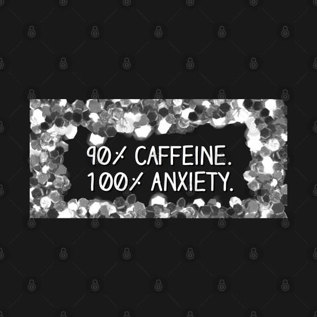 90% Caffeine/100% Anxiety by Narrie