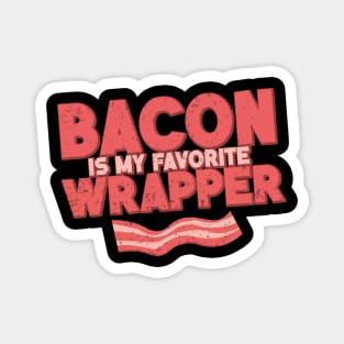 Bacon is My Favorite Wrapper Magnet