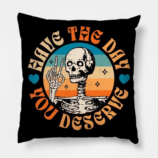 Have The Day You Deserve Peace Sign Skeleton - Motivational Pillow by OrangeMonkeyArt