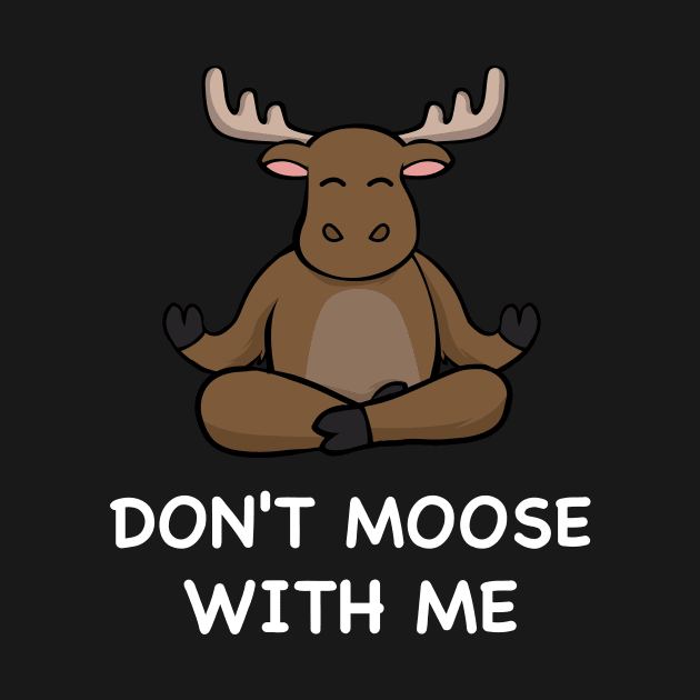 Don't Moose With Me Moose Outdoors by Imou designs