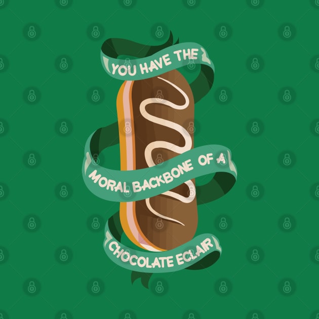 you have the moral backbone of a chocolate eclair by remerasnerds