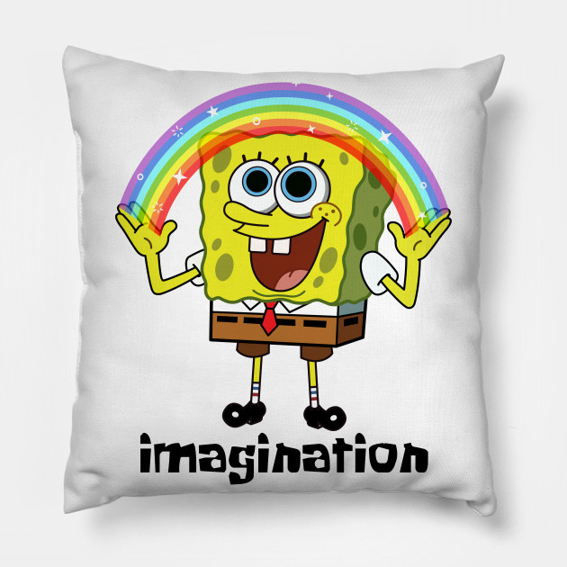 Imagination Spongebob Squarepants Meme Spongebob Squarepants Meme Pillow Teepublic