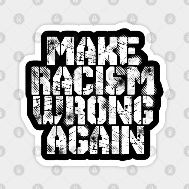 Make Racism Wrong Again Magnet by PAULO GUSTTAVO