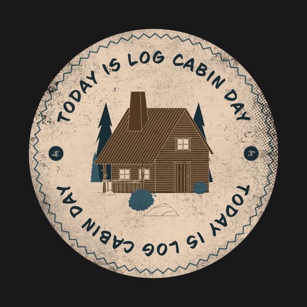 Today is Log Cabin Day Badge by lvrdesign