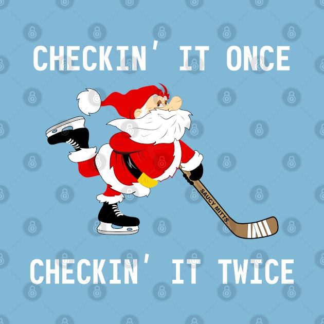 Hockey Christmas Santa Checking It Once by SaucyMittsHockey