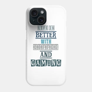 Life is better with coffee and gaming 1 Phone Case