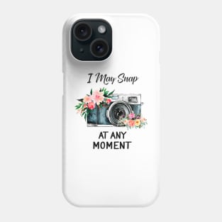 I May snap at any moment Phone Case