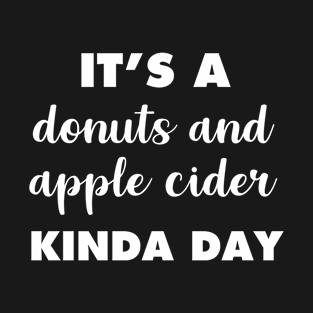 It's a donuts and apple cider kinda day T-Shirt