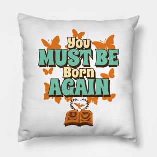 You must be born again funny design Pillow