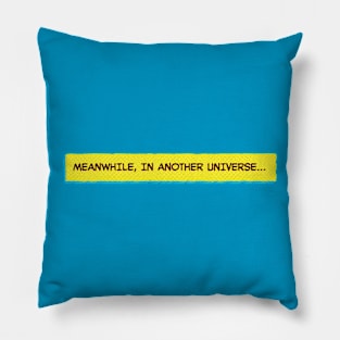 Meanwhile, in Another Universe… Pillow