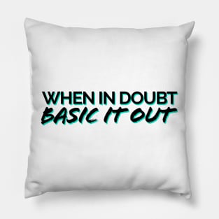 When In Doubt, Basic It Out Black/Teal Pillow