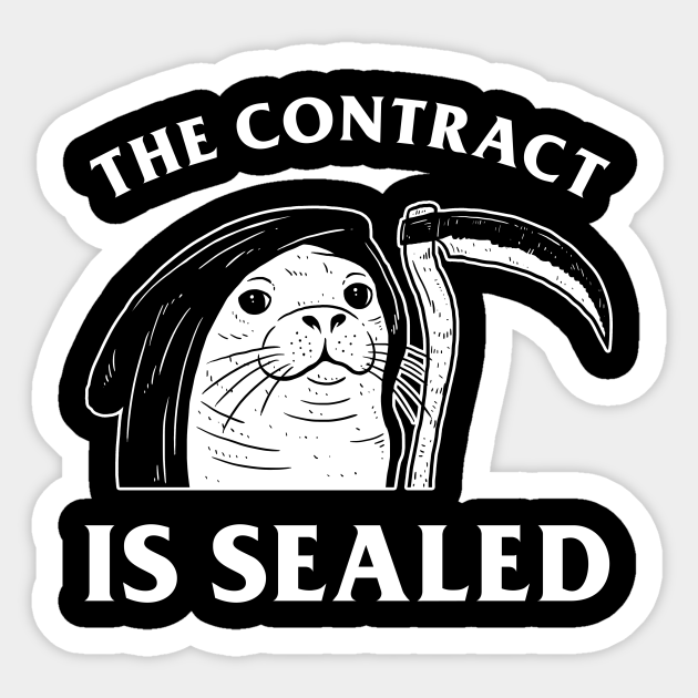 The Contract Is Sealed - Seal Gothic Death Meme - Sticker