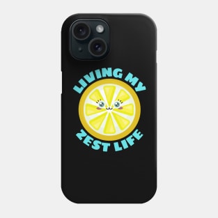 Living My Zest Life | Cute Lemon Pun Phone Case