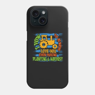 FARMING GIFT: I Vow To Always Love You Phone Case