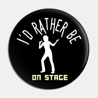 I´d rather be on music stage, singer. White text and image. Pin