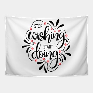 stop wishing start doing Tapestry